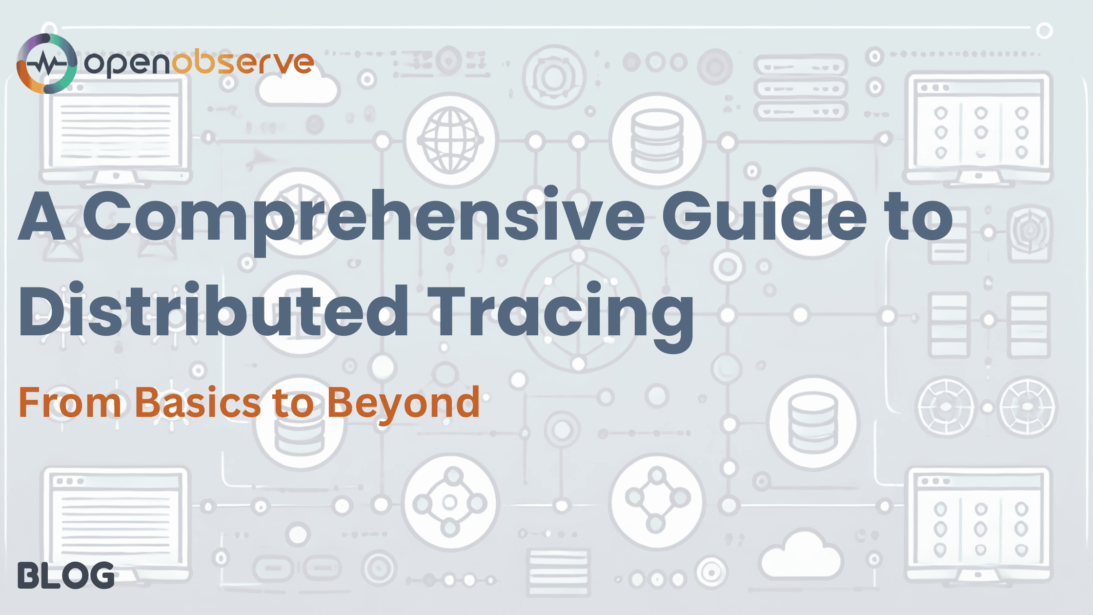 A Comprehensive Guide to Distributed Tracing: From Basics to Beyond
